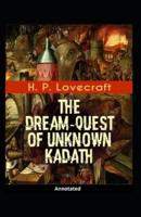 The Dream-Quest of Unknown Kadath Annotated
