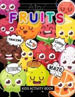 A TO Z FRUITS KIDS ACTIVITY BOOK: Learn Alphabets & Learn Spelling & Learn Coloring & Learn Writing & Learn Maze (Puzzle Games) & Sight Words Preschool & Kindergarten Workbook: Boys & Girls (Ages 3+)