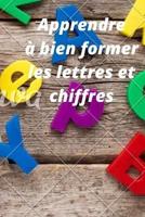 Apprendre À Bien Former Les Lettres Et Chiffres