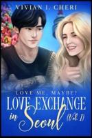 Love Exchange in Seoul (Vol. 1): Love me, maybe?