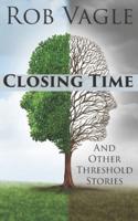 Closing Time And Other Threshold Stories
