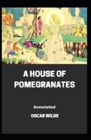 A House of Pomegranates Annotated