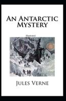 An Antarctic Mystery ILLUSTRATED