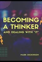 Becoming a Thinker & Dealing With "IT