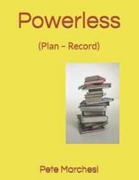 Powerless: (Plan - Record)