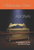 ADONAI: A panegyric on the Ancient of Days