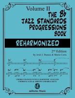 The Bb Jazz Standards Progressions Book Reharmonized Vol. 2