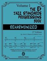 The Eb Jazz Standards Progressions Book Reharmonized Vol. 1