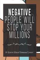 Negative People Will Stop Your Millions