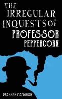 The Irregular Inquests of Professor Peppercorn