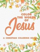 Color the Words of Jesus a Christian Coloring Book
