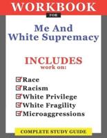Workbook For Me And White Supremacy