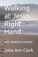 Walking at Jesus Right Hand