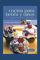 COCINA PARA BEBES Y NIÑOS: sana, nutritiva y apetitosa