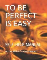 To Be Perfect Is Easy