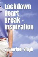 Lockdown Heart Break - Inspiration