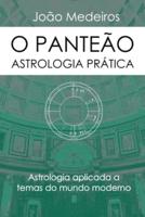 O Panteão- Astrologia Prática: Astrologia aplicada a temas do mundo moderno
