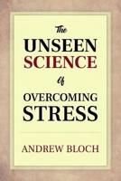 The Unseen Science of Overcoming STRESS
