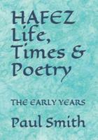 HAFEZ Life, Times & Poetry