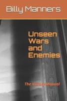 Unseen Wars and Enemies