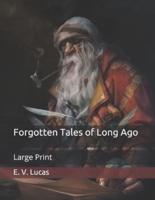 Forgotten Tales of Long Ago: Large Print