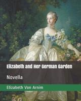 Elizabeth and Her German Garden