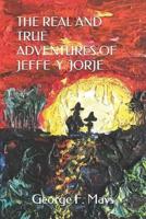 The Real and True Adventures of Jeffe Y Jorje