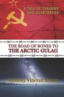 The Road of Bones to the Arctic Gulag