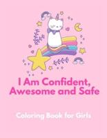 I Am Confident, Awesome and Safe ( A Coloring Book for Girls )
