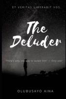 The Deluder: Et veritas liberabit vos.