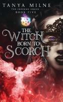 The Witch Born to Scorch