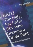 HAFIZ The Ugly, Fat Little Boy Who Became a Great Poet