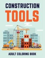 Constructions Tools Adult Coloring Book