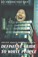 Stuff Asian People Like's Definitive Guide To White People