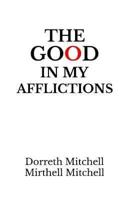 The Good In My Afflictions