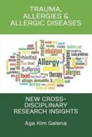 TRAUMA, ALLERGIES & ALLERGIC DISEASES: NEW CROSS-DISCIPLINARY RESEARCH INSIGHTS