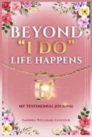 Beyond "I DO"... Life Happens