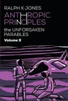 Anthropic Principles Vol 5