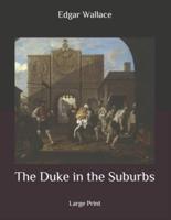 The Duke in the Suburbs