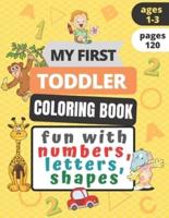 My First Toddler Coloring Book Fun With Numbers, Letters, Shapes
