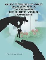 Why Domicile and Becoming a "Taxpayer" Require Your Consent