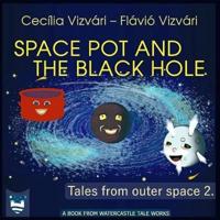 Space Pot and the Black Hole