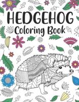 Hedgehog Coloring Book: A Cute Adult Coloring Books for Hedgehog Owner, Best Gift for Hedgehog Lovers