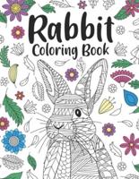 Rabbit Coloring Book: A Cute Adult Coloring Books for Rabbit Owner, Best Gift for Bunny Lovers