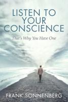 Listen to Your Conscience: That's Why You Have One