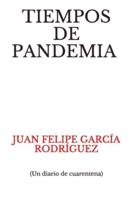 Tiempos De Pandemia (Un Diario De Cuarentena)