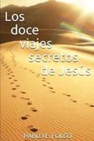 Los Doce Viajes Secretos De Jesús