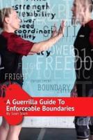 A Guerrilla Guide To Enforceable Boundaries