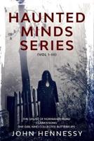 Haunted Minds Series Vol I-III