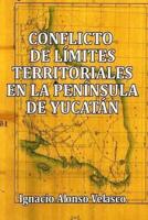 Conflicto De Límites Territoriales En La Península De Yucatán